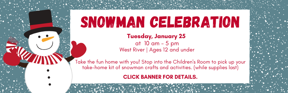 Pick up snowman crafts and activities to go on Tuesday, January 25 between 10 am and 5 pm for a snowman celebration.